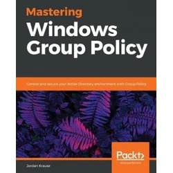 Mastering Windows Group Policy