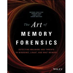 Art of Memory Forensics: Detecting Malware and Threats in Windows, Linux, and Mac Memory