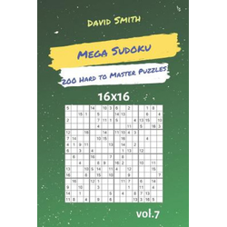 Mega Sudoku - 200 Hard to Master Puzzles 16x16 Vol.7