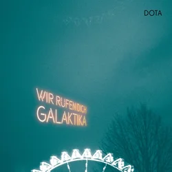 DOTA - Wir Rufen Dich, Galaktika (2 LP)