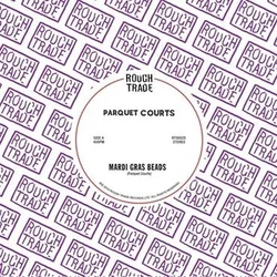 Parquet Courts - Mardi Gras Beads (RSD) (45 RPM) (7 SP)