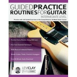 Guided Practice Routines For Guitar - Intermediate Level