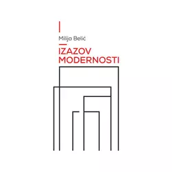 Izazov modernosti - Milija Belić