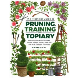Practical Guide to Pruning, Training and Topiary
