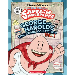 Epic Tales of Captain Underpants: George and Harolds Epic Comix Collection