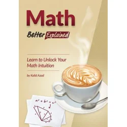 Math, Better Explained: Learn to Unlock Your Math Intuition