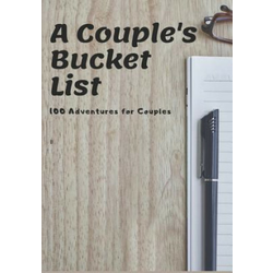 A Couples Bucket List: 100 Adventures for Couples