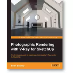 PHOTOGRAPHIC RENDERING WITH V-RAY FOR SKETCHUP, Brian Bradley