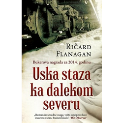 Uska staza ka dalekom severu - Ričard Flanagan