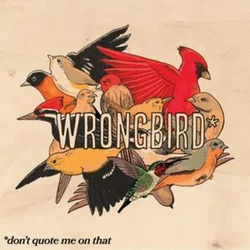 Wrongbird - Dont Quote Me On That (LP)