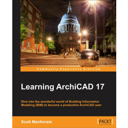 LEARNING ARCHICAD 17, Scott MacKenzie