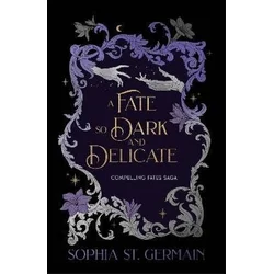 Fate so Dark and Delicate