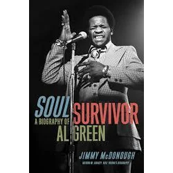 Jimmy McDonough - Soul Survivor: A Biography of Al Green