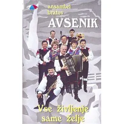 AVSENIK:VSE ŽIVLJENJE SAME ŽELJE