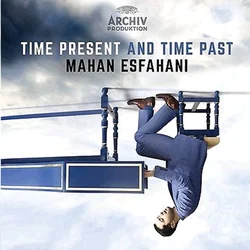 TIME PRESENT AND TIME PAST/ESFAHANI