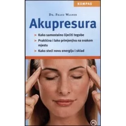 Akupresura - lijeeenje razlieitih tegoba, praktiena i lako primjenjiva