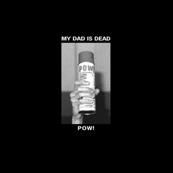 My Dad Is Dead - Pow! (Remastered) (EP)