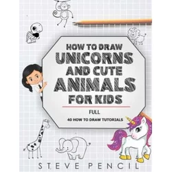 How To Draw Unicorns And Cute Animals For Kids FULL: A Step By Step ...