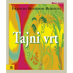 TAJNI VRT - biblioteka MOJA KNJIGA - Frances Hodgson Burnett