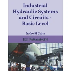 Industrial Hydraulic Systems and Circuits - Basic Level