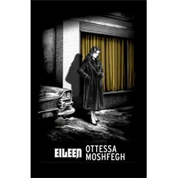 Ottessa Moshfegh - Eileen