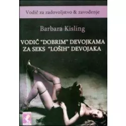 Vodič dobrim devojkama za seks lo?ih devojaka - Vodič za zadovoljstvo & zavođenje