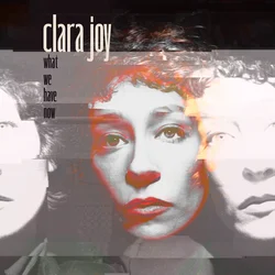 Clara Joy - What We Have Now (LP)