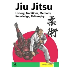 Jiu Jitsu: History, Traditions, Methods, Knowledge, Philosophy