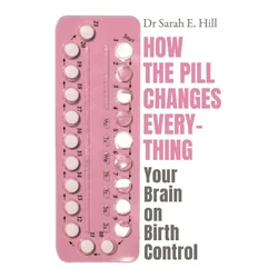 How the Pill Changes Everything