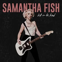 Samantha Fish - Kill Or Be Kind (Limited Edition) (LP)
