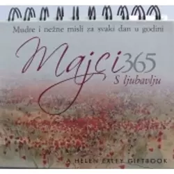 Majci s ljubavlju 365: mudre i nežne misli za svaki dan u godini