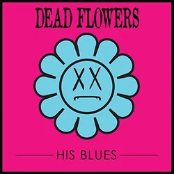 Dead Flowers - His Blues (LP)
