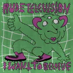 Rude Television - I Want To Believe (LP)