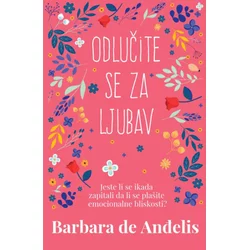 Odlučite se za ljubav - Barbara de Angelis ( H0091 )