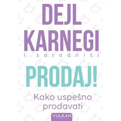 Prodaj! Kako uspešno prodavati - Dejl Karnegi