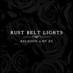 Rust Belt Lights - Religion & My Ex (LP)