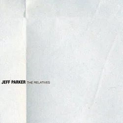 Jeff Parker - The Relatives (Reissue) (LP)