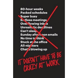 It Doesnt Have to Be Crazy at Work