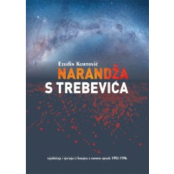 Narandža s Trebevića - Svjedočenja i sjećanja iz Sarajeva u vremenu opsade 1992-1996.