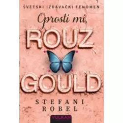 Oprosti mi, Rouz Gould - Stefani Robel