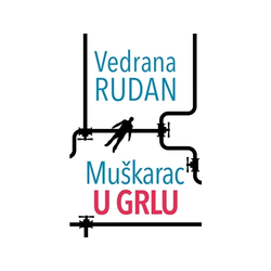 Muškarac u grlu - Vedrana Rudan
