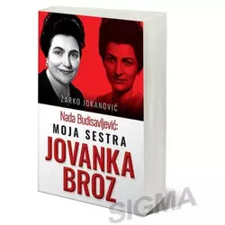 Nada Budisavljević: moja sestra Jovanka Broz - Žarko Jokanović