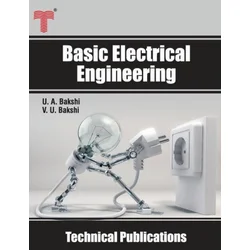 Basic Electrical Engineering: D.C. and A.C. Circuits, Measuring Instruments, Electric Machines