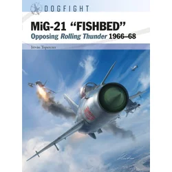 Mig-21 Fishbed: Opposing Rolling Thunder 1966-68