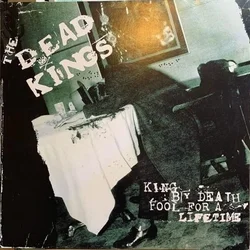 The Dead Kings - King By Death - Fool For A Lifetime (LP)