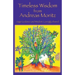Timeless Wisdom from Andreas Moritz