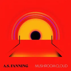 A.S. Fanning - Mushroom Cloud (Limited Edition) (LP)