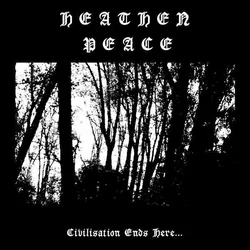 Heathen Peace - Civilisation Ends Here... (LP)