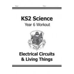 KS2 Science Year Six Workout: Electrical Circuits & Living Things