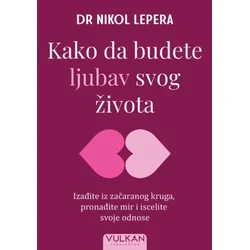 Nikol Lepera Kako da budete ljubav svog života ( 29633 )